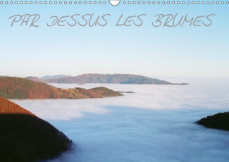 PAR DESSUS LES BRUMES (CALENDRIER MURAL 2019 DIN A3 HORIZONTAL) - BRUMES MATINALES EN FRANCHE-COMTE