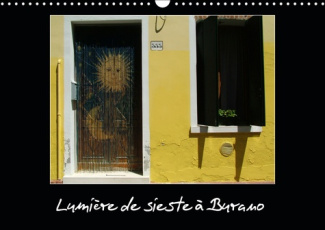 LUMIERE DE SIESTE A BURANO (CALENDRIER MURAL 2019 DIN A3 HORIZONTAL) - SI VOUS DEBARQUEZ A BURANO CO