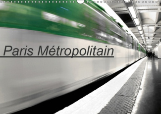 PARIS METROPOLITAIN (CALENDRIER MURAL 2019 DIN A3 HORIZONTAL) - LE METRO DE PARIS (CALENDRIER MENSUE