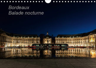 BORDEAUX BALADE NOCTURNE (CALENDRIER MURAL 2019 DIN A4 HORIZONTAL) - LORSQUE LA NUIT TOMBE, LES MONU