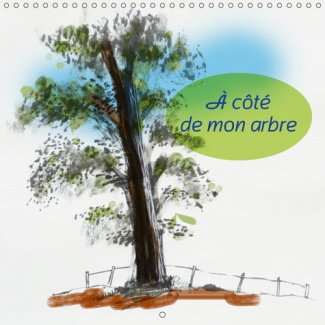 A COTE DE MON ARBRE (CALENDRIER MURAL 2019 300 * 300 MM SQUARE) - AUPRES DES ARBRES (CALENDRIER MENS