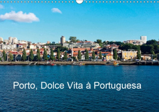 PORTO, DOLCE VITA A PORTUGUESA (CALENDRIER MURAL 2019 DIN A3 HORIZONTAL) - PORTRAIT "INSTAMATIC" DE