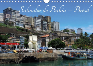 SALVADOR DE BAHIA - BRESIL (CALENDRIER MURAL 2019 DIN A4 HORIZONTAL) - L'UNE DES PLUS BELLES VILLES