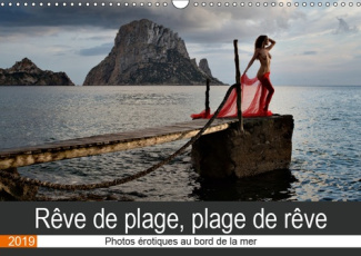 REVE DE PLAGE, PLAGE DE REVE (CALENDRIER MURAL 2019 DIN A3 HORIZONTAL) - PHOTOS EROTIQUES AU BORD DE