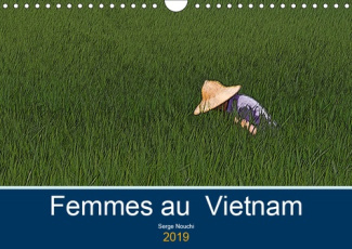 FEMMES AU VIETNAM (CALENDRIER MURAL 2019 DIN A4 HORIZONTAL) - UNE CERTAINE OBSERVATION DES VIETNAMIE