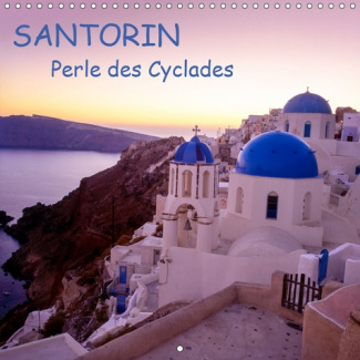 SANTORIN, PERLE DES CYCLADES (CALENDRIER MURAL 2019 300 * 300 MM SQUARE) - UNE ILE A LA BEAUTE MAGIQ