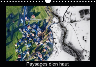 PAYSAGES D'EN HAUT (CALENDRIER MURAL 2019 DIN A4 HORIZONTAL) - VUE PANORAMIQUE DE LA SUISSE (CALENDR