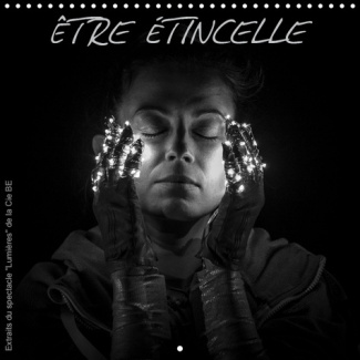 ETRE ETINCELLE (CALENDRIER MURAL 2019 300 * 300 MM SQUARE) - LA MERVEILLEUSE HISTOIRE DE L'ETRE AU C