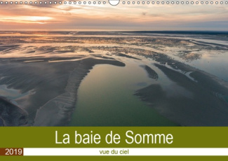 LA BAIE DE SOMME VUE DU CIEL (CALENDRIER MURAL 2019 DIN A3 HORIZONTAL) - SURVOL DE LA BAIE DE SOMME