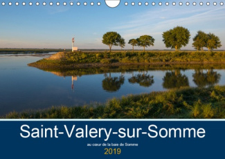 SAINT-VALERY-SUR-SOMME AU COEUR DE LA BAIE DE SOMME (CALENDRIER MURAL 2019 DIN A4 HORIZONTAL) - SAIN