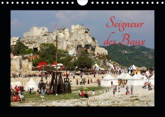 SEIGNEUR DES BAUX (CALENDRIER MURAL 2019 DIN A4 HORIZONTAL) - LA PLACE FORTE DES BAUX DE PROVENCE ES