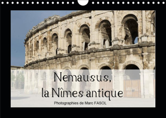 NEMAUSUS, LA NIMES ANTIQUE (CALENDRIER MURAL 2020 DIN A4 HORIZONTAL) - NEMAUSUS, VILLE DE NIMES, EST