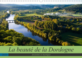 LA BEAUTE DE LA DORDOGNE - ANCIENNE ET MYSTIQUE (CALENDRIER MURAL 2020 DIN A3 HORIZONTAL) - LA BEAUT