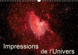 IMPRESSIONS DE L'UNIVERS (CALENDRIER MURAL 2020 DIN A3 HORIZONTAL) - PHOTOS D'ETOILES, DE GALAXIES E