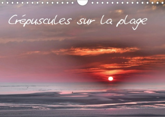 Crépuscules sur la plage (Calendrier mural 2020 DIN A4 horizontal). La plage de Berck au crépuscule