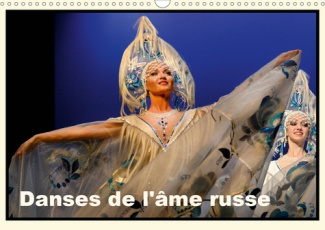 DANSES DE L'AME RUSSE (CALENDRIER MURAL 2020 DIN A3 HORIZONTAL) - TOUTE L'AME DE LA RUSSIE ANIME CET