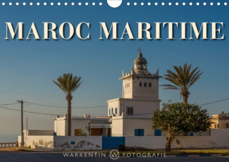 MAROC MARITIME (CALENDRIER MURAL 2020 DIN A4 HORIZONTAL) - 12 CLICHES D'UN VOYAGE PASSIONNANT SUR LE