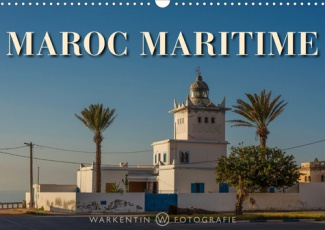 MAROC MARITIME (CALENDRIER MURAL 2020 DIN A3 HORIZONTAL) - 12 CLICHES D'UN VOYAGE PASSIONNANT SUR LE