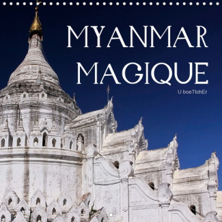 Myanmar magique (Calendrier mural 2020 300 × 300 mm Square). Myanmar séduit, surprend et enchante pa