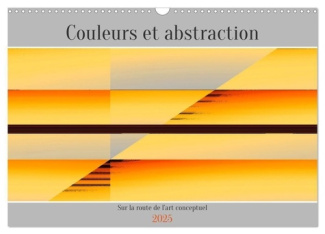Couleurs et abstraction (Calendrier mural 2025 DIN A3 vertical), CALVENDO calendrier mensuel. Oeuvre