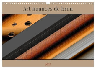Art nuances de brun (Calendrier mural 2025 DIN A3 vertical), CALVENDO calendrier mensuel. Oeuvres ab