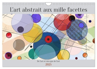 L'art abstrait aux mille facettes (Calendrier mural 2025 DIN A4 vertical), CALVENDO calendrier mensu