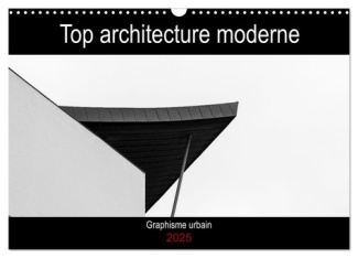 Top architecture moderne (Calendrier mural 2025 DIN A3 vertical), CALVENDO calendrier mensuel. Photo