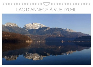 Lac d'Annecy à vue d'oeil (Calendrier mural 2025 DIN A4 vertical), CALVENDO calendrier mensuel. Phot