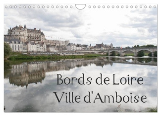 Bords de Loire Ville d'Amboise (Calendrier mural 2025 DIN A4 vertical), CALVENDO calendrier mensuel.