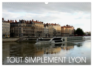 Tout simplement Lyon (Calendrier mural 2025 DIN A3 vertical), CALVENDO calendrier mensuel. Une prome