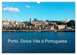 Porto, Dolce Vita à Portuguesa (Calendrier mural 2025 DIN A3 vertical), CALVENDO calendrier mensuel.