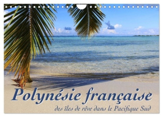 Polynésie française - des îles de rêve dans le Pacifique Sud (Calendrier mural 2025 DIN A4 vertical)