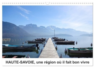 HAUTE-SAVOIE, une région où il fait bon vivre (Calendrier mural 2025 DIN A3 vertical), CALVENDO cale
