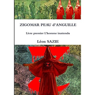 ZIGOMAR PEAU d'ANGUILLE Livre premier L'homme inattendu