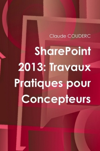Sharepoint 2013. Travaux pratiques pour concepteurs