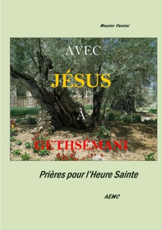 Avec Jésus a Gethsemani. Prières pour l'Heure Sainte
