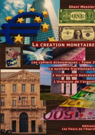 Les cahiers économiques. Tome 2, La création monétaire : Le système fractionnaire ; L'escroquerie ba
