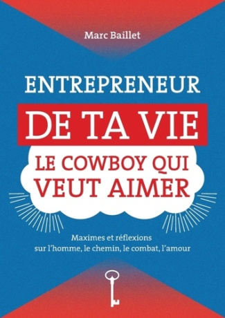 Entrepreneur de ta vie. Le cowboy qui veut aimer