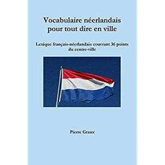 VOCABULAIRE NEERLANDAIS POUR TOUT DIRE EN VILLE