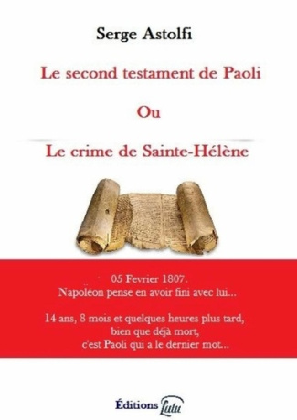 Le second testament de Paoli ou le crime de Sainte-Hélène