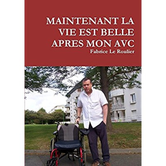 MAINTENANT LA VIE EST BELLE APRES MON AVC