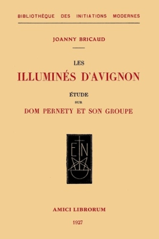 Les illuminés d'Avignon. Etude sur Dom Pernety et son groupe