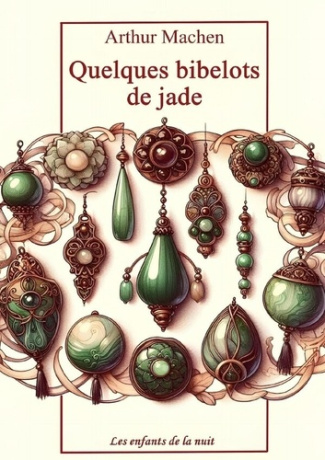 Quelques bibelots de jade. Arthur Machen