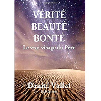 Verité, beauté, bonté. Le vrai visage du père