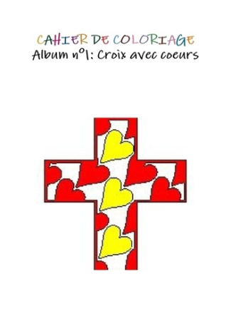 Cahier de coloriage. Album de coloriage N° 1, Croix avec coeurs