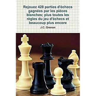 Rejouez 428 parties d'echecs gagnees par les pièces blanches. plus toutes les regles du jeu d echecs
