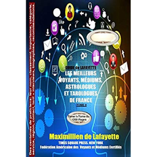 TOME 2 GUIDE DE LAFAYETTE: LES MEILLEURS VOYANTS, MEDIUMS, ASTROLOGUES ET TAROLOGUES DE FRANCE