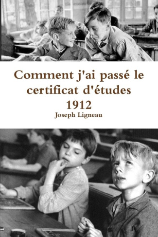 COMMENT J'AI PASSE LE CERTIFICAT D'ETUDES 1912