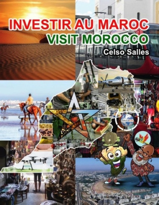 INVESTIR AU MAROC - Visit Morocco - Celso Salles. Collection investir en afrique