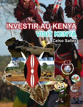 INVESTIR AU KENYA - Visit Kenya - Celso Salles. Collection Investir en Afrique